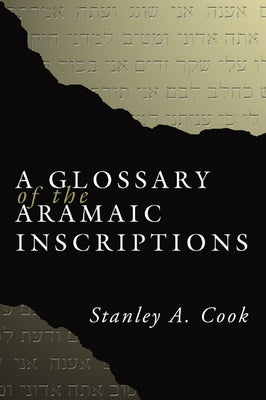A Glossary of the Aramaic Inscriptions by Cook, Stanley