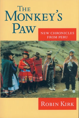 The Monkey's Paw: New Chronicles from Peru by Kirk, Robin
