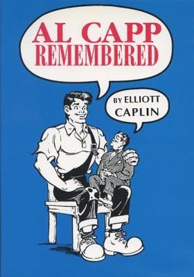 Al Capp Remembered by Caplin, Elliott