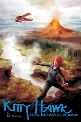 Kitty Hawk and the Icelandic Intrigue: Book Three of the Kitty Hawk Flying Detective Agency Series by Reading, Iain