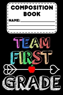 Composition Book Team First Grade: Primary Notebook Paper, Grades K-2, Back To School Supplies For 1st Graders, Handwriting Practice Workbook, Writing by Publishing, Light and Dark