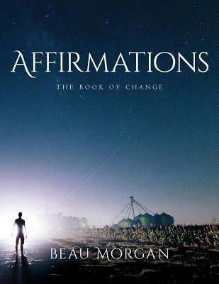 Affirmations - The Book Of Change by Morgan, Beau