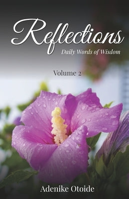 Reflections by Adenike Otoide Volume 2: Daily Words of Wisdom by Otoide, Adenike Abimbola