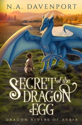 Secret of the Dragon Egg by Davenport, N. a.
