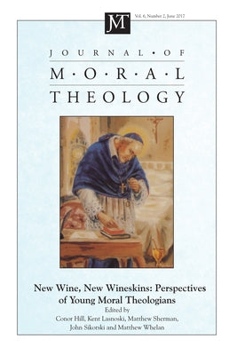 Journal of Moral Theology, Volume 6, Number 2 by Hill, Conor