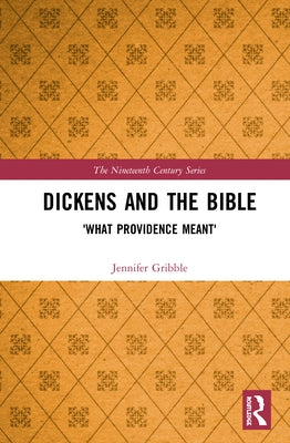 Dickens and the Bible: 'What Providence Meant' by Gribble, Jennifer