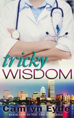 Tricky Wisdom: Year I by Eyde, Camryn