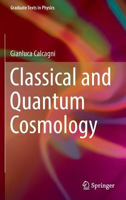 Classical and Quantum Cosmology by Calcagni, Gianluca