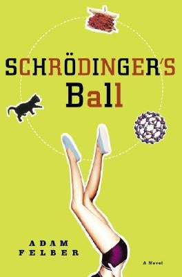 Schrodinger's Ball by Felber, Adam