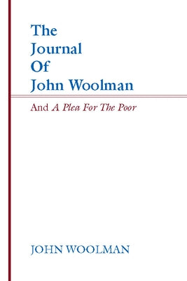 The Journal of John Woolman and a Plea for the Poor by Woolman, John