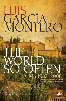 The World So Often: Poems 1982-2008 by Montero, Luis Garcia