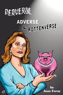 Perverse, Adverse and Rottenverse by Foray, June