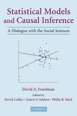 Statistical Models and Causal Inference: A Dialogue with the Social Sciences by Freedman, David a.