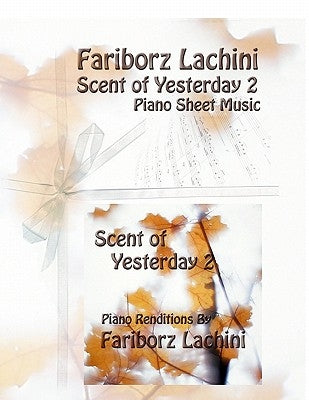 Scent of Yesterday 2: Piano Sheet Music by Lachini, Fariborz