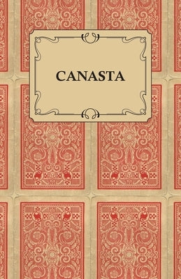 Canasta - A Quick Way to Learn This Popular New Game With Instructions For Skillful Play by Goldsmith, M. A.