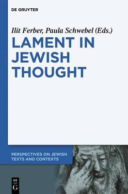 Lament in Jewish Thought by Ferber, Ilit