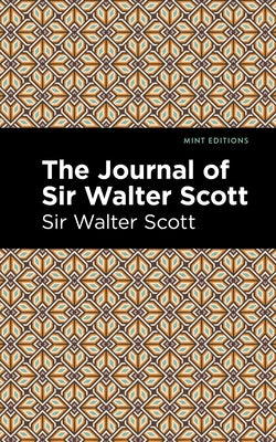 The Journal of Sir Walter Scott by Scott Walter Sir