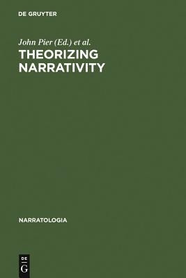 Theorizing Narrativity by Pier, John