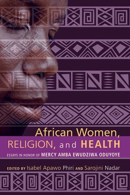 African Women, Religion, and Health by Phiri, Isabel Apawo