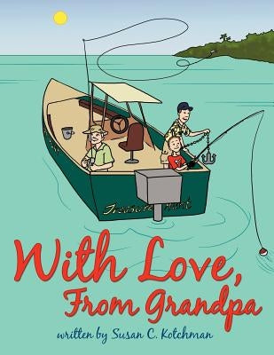 With Love, from Grandpa by Kotchman, Susan C.