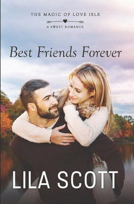 Best Friends Forever: A Sweet Romance by Scott, Lila