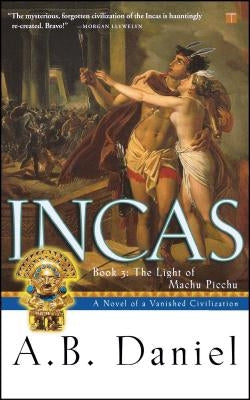 Incas: Book 3: The Light of Machu Picchu by Daniel, A. B.