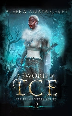 A Sword of Ice by Ceres, Aleera Anaya
