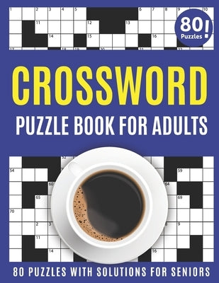 Crossword Puzzle Book For Adults: Amazing Crossword Puzzles Book For Senior men And Women Puzzlers And Puzzle Lovers Including 80 Large Print Puzzles by Publication, J. L. Griendberge