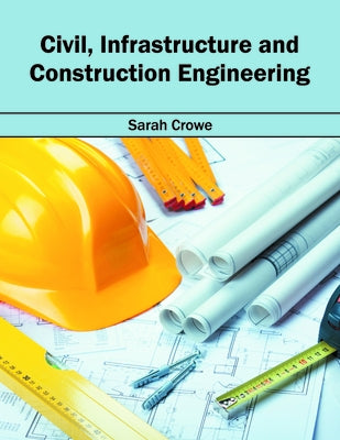 Civil, Infrastructure and Construction Engineering by Crowe, Sarah