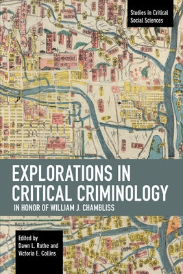 Explorations in Critical Criminology in Honor of William J. Chambliss by Rothe, Dawn L.