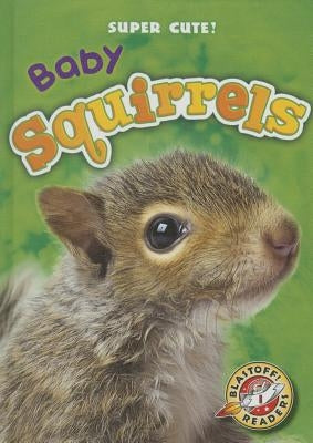 Baby Squirrels by Borgert-Spaniol, Megan