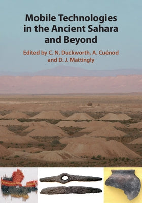 Mobile Technologies in the Ancient Sahara and Beyond by Duckworth, C. N.