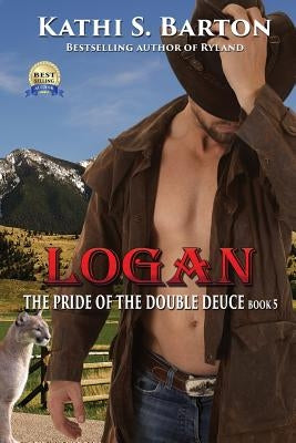 Logan: The Pride of the Double Deuce - Erotic Paranormal Shapeshifter Romance by Barton, Kathi S.