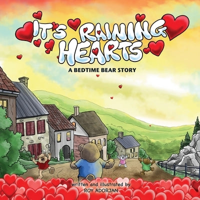 It's Raining Hearts: A Bedtime Bear Story by Adorjan, Roy