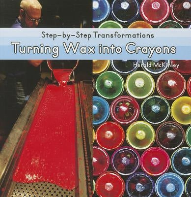 Turning Wax Into Crayons by McKinley, Herald P.