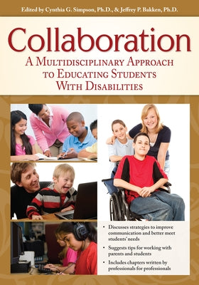 Collaboration: A Multidisciplinary Approach to Educating Students with Disabilities by Simpson, Cynthia G.