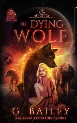 The Dying Wolf by Bailey, G.