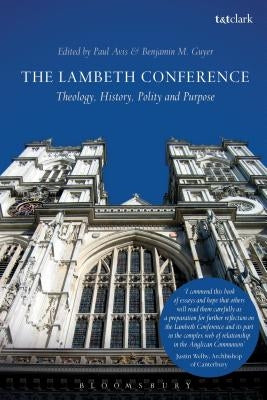 The Lambeth Conference: Theology, History, Polity and Purpose by Avis, Paul