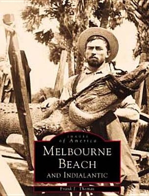 Melbourne Beach and Indialantic by Thomas, Frank J.