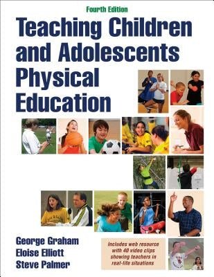 Teaching Children and Adolescents Physical Education by Graham, George