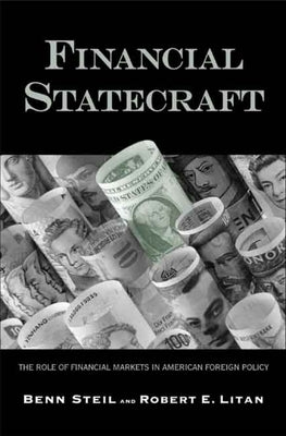 Financial Statecraft: The Role of Financial Markets in American Foreign Policy by Steil, Benn