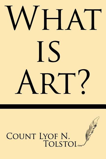What Is Art by Tolstoi, Lyof N.