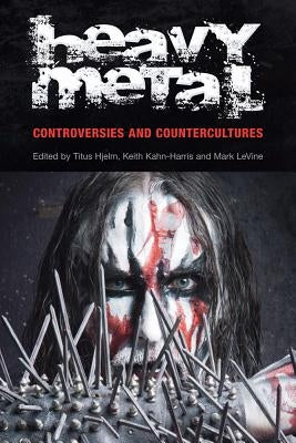 Heavy Metal: Controversies and Counterculture by Hjelm, Titus