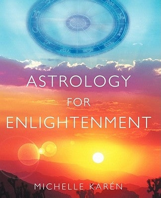 Astrology for Enlightenment by Karen, Michelle