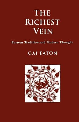 The Richest Vein: Eastern Tradition and Modern Thought by Eaton, Charles Le Gai