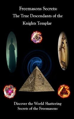 Freemason's Secrets: The True Descendants of the Knights Templar by Kliemann, Bernard