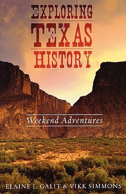 Exploring Texas History: Weekend Adventures by Galit, Elaine L.