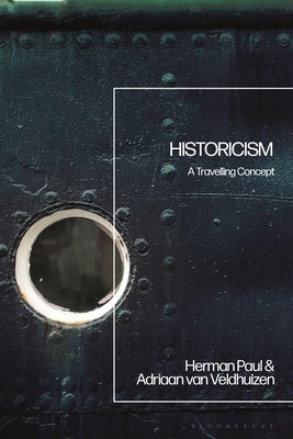 Historicism: A Travelling Concept by Paul, Herman
