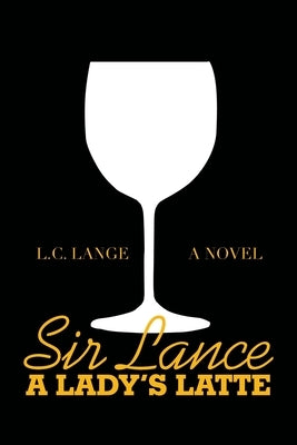 Sir Lance: a Lady's Latte by Lange, L. C.