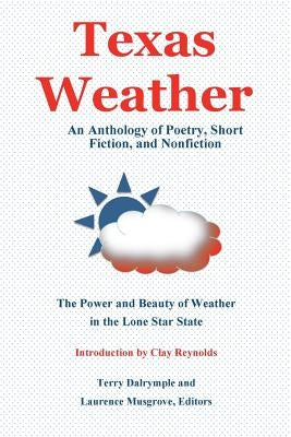 Texas Weather: An Anthology of Poetry, Short Fiction, and Nonfiction by Dalrymple, Terry